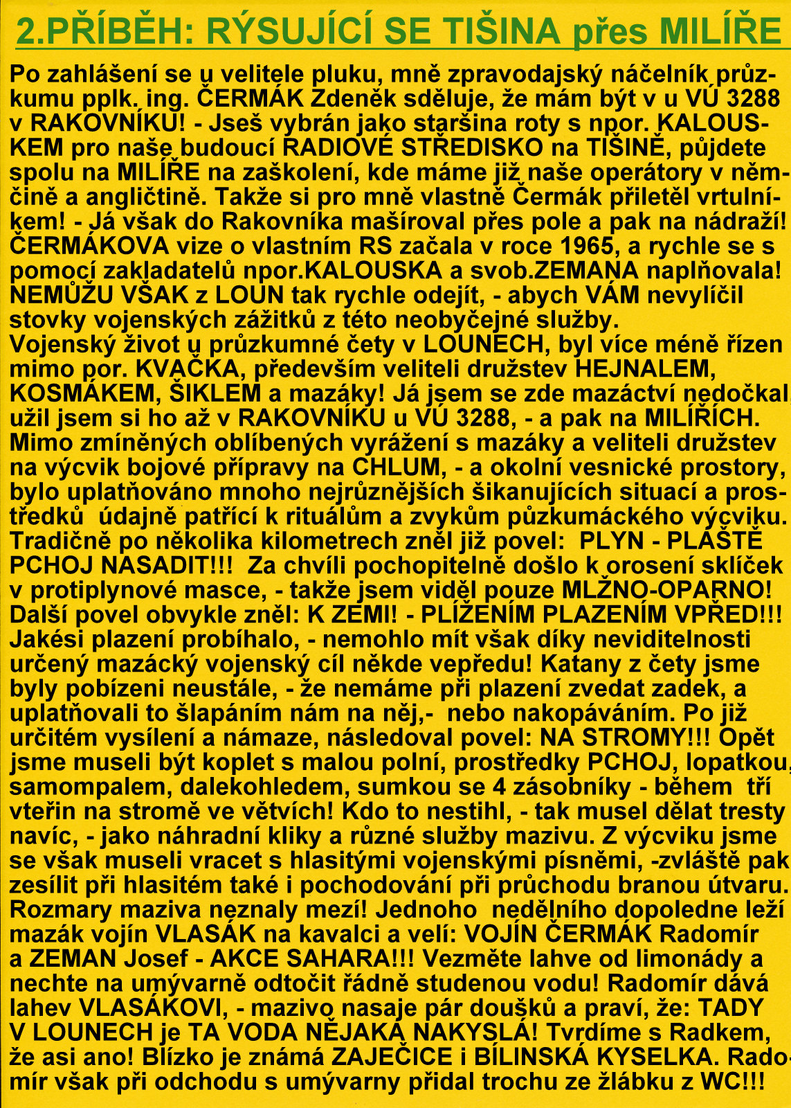 2. PŘÍBĚH - RÝSUJÍCÍ SE TIŠINA PŘES MILÍŘE